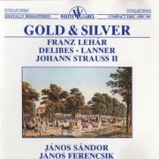Janos Sandor, János Ferencsik - Gold & Silver: Lehár, Delibes, Lanner, Strauss (2015) CD-Rip