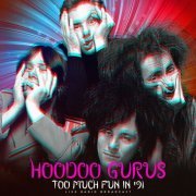 Hoodoo Gurus - Too Much Fun in '91 (live) (2023)