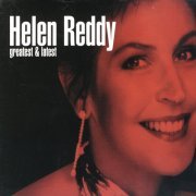 Helen Reddy - Greatest & Latest (2002)