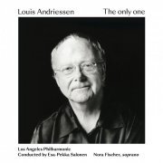 Los Angeles Philharmonic, Esa-Pekka Salonen, Nora Fischer - Louis Andriessen: The only one (2021) [Hi-Res]