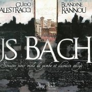 Guido Balestracci, Blandine Rannou - Bach: Sonates Pour Viole De Gambe Et Clavecin Oblige (2007)
