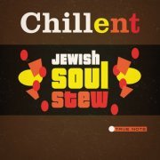 Chillent - Jewish Soul Stew (2017)