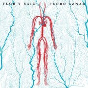 Pedro Aznar - Flor Y Raíz (2021) [Hi-Res]
