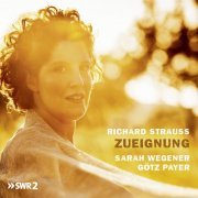 Sarah Wegener, Götz Payer - Richard Strauss: Zueignung (2021) [Hi-Res]
