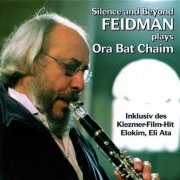 Giora Feidman - Silence And Beyond - Feidman Plays Ora Bat Chaim (1997)
