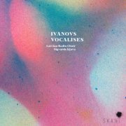 Latvian Radio Choir and Sigvards Kļava - Ivanovs: Vocalises (2022) [Hi-Res]