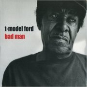T-Model Ford - Bad Man (2002) [CD Rip]
