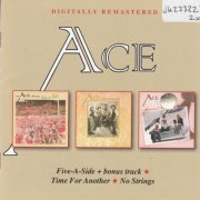 Ace - Five-A-Side + Bonus Track / Time For Another / No Strings (2019)