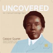 Catalyst Quartet, Stewart Goodyear & Anthony McGill - Uncovered, Vol. 1: Samuel Coleridge-Taylor (2021) [Hi-Res]