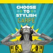 Carpe - Choose to Stylish (2024) [Hi-Res]