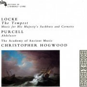 The Academy of Ancient Music, Christopher Hogwood - Locke: The Tempest / Music for His Majesty's Sackbuts and Cornetts / Purcell: Abdelazer (1993)