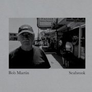 Bob Martin - Seabrook (2023) [Hi-Res]