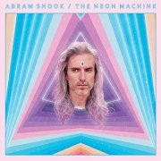 Abram Shook - The Neon Machine (2019)