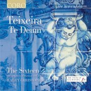 The Sixteen, The Symphony of Harmony and Invention, Harry Christophers - Teixeira: Te Deum (2002)