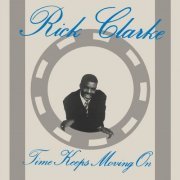 Rick Clarke - Time Keeps Moving On (1988/2024)