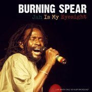 Burning Spear - Jah Is My Eyesight (Live Santa Cruz '80) (2021)