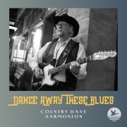 Country Dave Harmonson - Dance Away These Blues (2024) [Hi-Res]