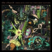 The Church - Eros Zeta and the Perfumed Guitars (2024) [Hi-Res]