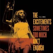 The Excitements - Sometimes Too Much Ain't Enough (2013)
