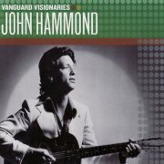 John Hammond - Vanguard Visionaries (2007)