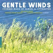 Arcadian Winds, Yhasmin Valenzuela, Pedroia String Quartet - Gentle Winds: Chamber Works of Samuel A. Livingston (2018) [Hi-Res]