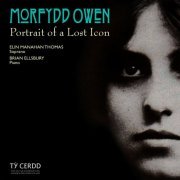 Elin Manahan Thomas, Brian Ellsbury - Morfydd Owen: Portrait of a Lost Icon (2017)