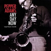 Pepper Adams - Any Day Now (2017)