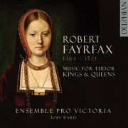 Ensemble Pro Victoria - Robert Fayrfax (1464-1521): Music for Tudor Kings and Queens (2021) Hi-Res