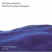 Ars Nova Copenhagen, Paul Hillier - The Natural World of Pelle Gudmundsen-Holmgreen (2011) [Hi-Res]