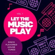 VA - Let the Music Play (Disco Flavored House Tunes), Vol. 1 (2021)