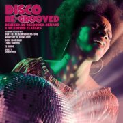 Disco Re Grooved (Remixed Re Recorded Remade & Re Edited Classics) (2014)