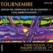 Todd Wilson and Philippe Lefebvre - Tournemire: 2 Offices & 5 Improvisations for Organ (2015)