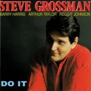 Steve Grossman feat. Barry Harris, Arthur Taylor & Reggie Johnson - Do it (1991) FLAC