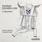Andrew Zolinsky & Elisabeth Smalt - Patrick Ozzard-Low: In Opposition (2020) [Hi-Res]