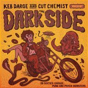 Various Artist - Keb Darge & Cut Chemist Present The Dark Side: 28 Sixties Garage Punk And Psyche Monsters (2017)