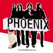 Phoenix - It's Never Been Like That (Deluxe Version) (2006)