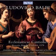 Ensemble Di Musica Antica Del Conservatorio Di Vicenza - Ludovico Balbi: Ecclesiasticae Cantiones (Venezia 1578) (2011)