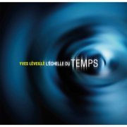 Yves Leveille - L'échelle du temps (2022) [Hi-Res]