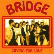 Bridge - Crying for Love (1981) [1999]