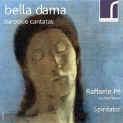 Spiritato & Raffaele Pé - Bella Dama: Baroque Cantatas (2012) [Hi-Res]