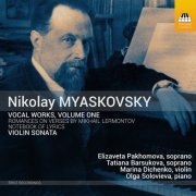 Elizaveta Pakhomova, Tatiana Barsukova, Marina Dichenko, Olga Solovieva - Myaskovsky: Vocal Works, Vol. 1 (2021) [Hi-Res]