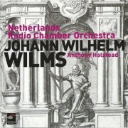 Netherlands Radio Chamber Orchestra, Anthony Halstead - Johann Wilhelm Wilms: Symphonies (2006) CD-Rip