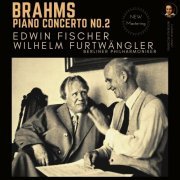 Edwin Fischer, Wilhelm Furtwängler, Berliner Philharmoniker - Brahms: Piano Concerto No. 2, Op. 83 by Edwin Fischer (2023) [Hi-Res]