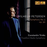 Frankfurt Radio Symphony Orchestra, Constantin Trinks - Petersen: Symphony No. 3 in C-Sharp Minor, Op. 30 (2023) [Hi-Res]