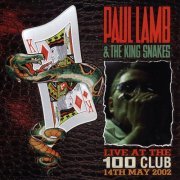 Paul Lamb, The King Snakes - Live At the 100 Club (Live at The 100 Club, 14 May 2002) (2003)
