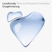 Craig Armstrong - Love Actually - The Love Themes For Orchestra (2023) [Hi-Res]