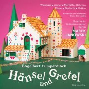 Rundfunk-Sinfonieorchester Berlin, Kinderchor Staatsoper Berlin, Marek Janowski - Humperdinck: Hänsel und Gretel (2017) [Hi-Res]