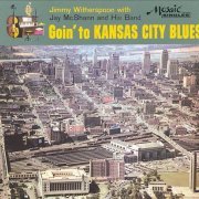Jimmy Witherspoon With Jay McShann And His Band - Goin' To Kansas City Blues (Reissue) (2007)