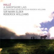 Hallé, Sir Mark Elder & Roderick Williams - A Shropshire Lad: English Songs Orchestrated by Roderick Williams (2022) [Hi-Res]