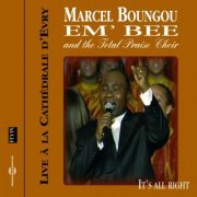 Marcel Boungou-Em'Bee - It's Allright (feat. The Total Praise Choir) [Live 2005 Cathédrale d'Evry, France] (2005) FLAC